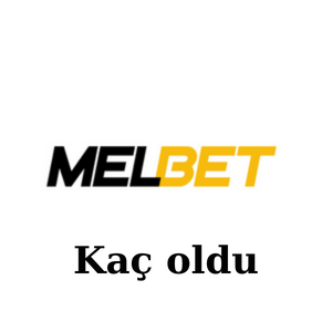 Melbet Kaç oldu