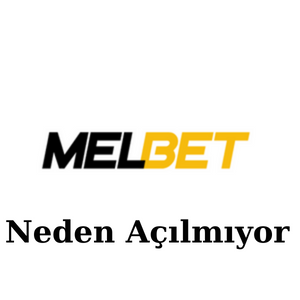 Melbet Neden Açılmıyor