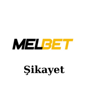 Melbet Şikayet